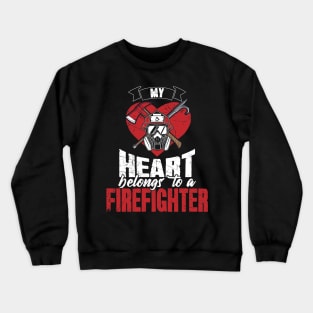 Firefighter wife My heart belongs to a firefighter Crewneck Sweatshirt